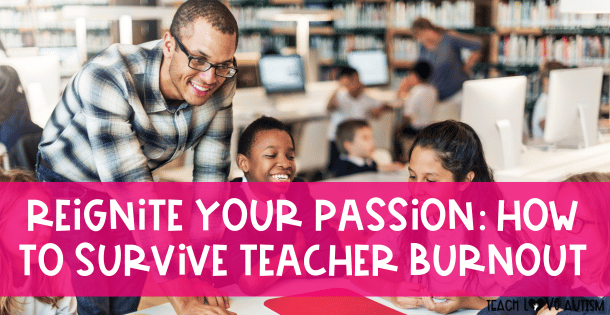 Reignite Your Passion: How to Survive Teacher Burnout.