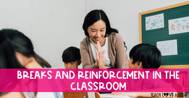 Breaks and Reinforcement in the Classroom.