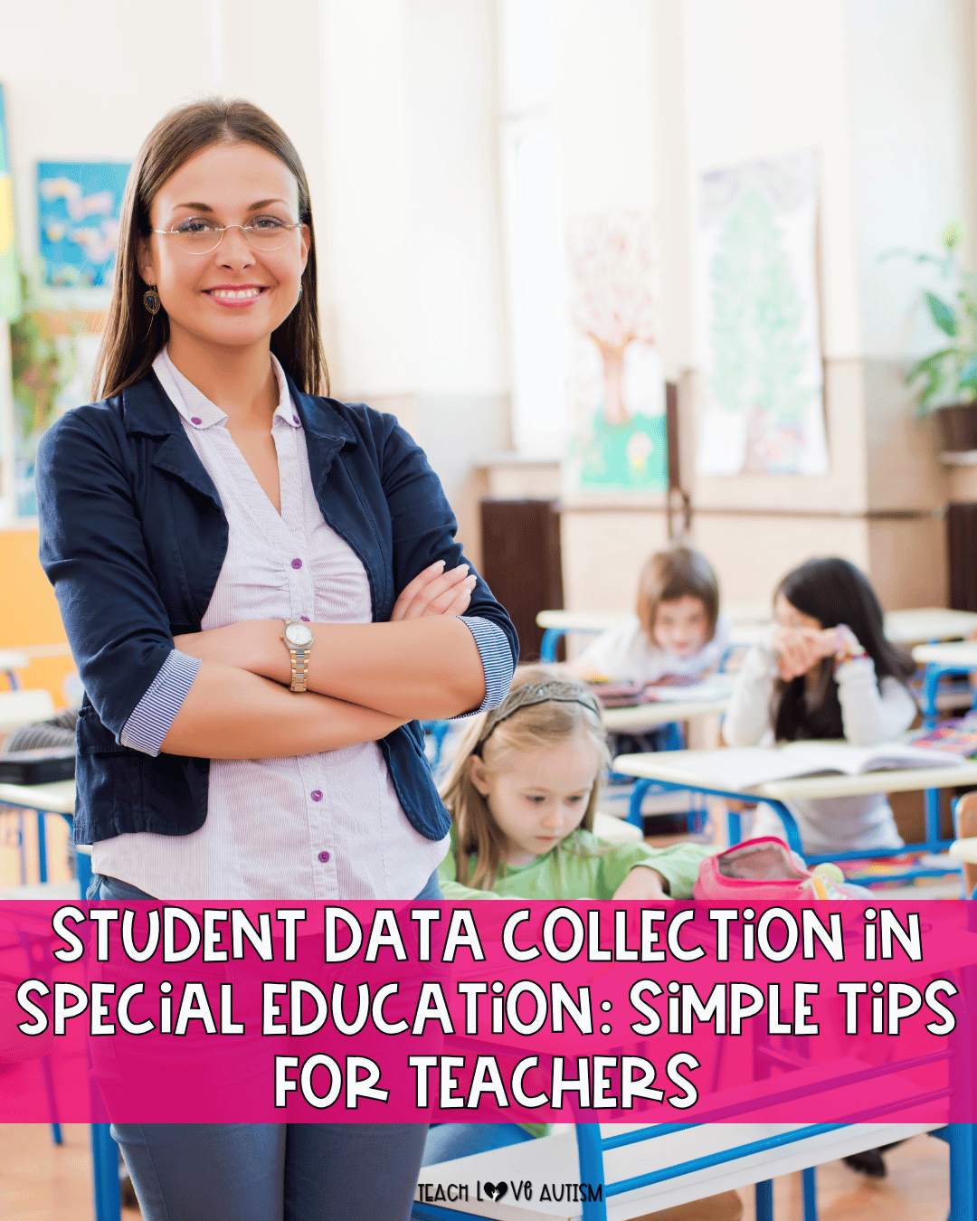 Student Data Collection in Special Education: Simple Tips for Teachers